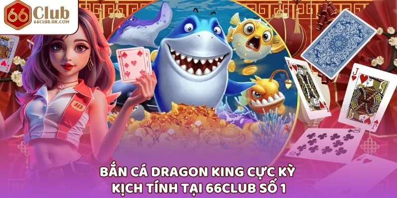Bắn Cá Dragon King