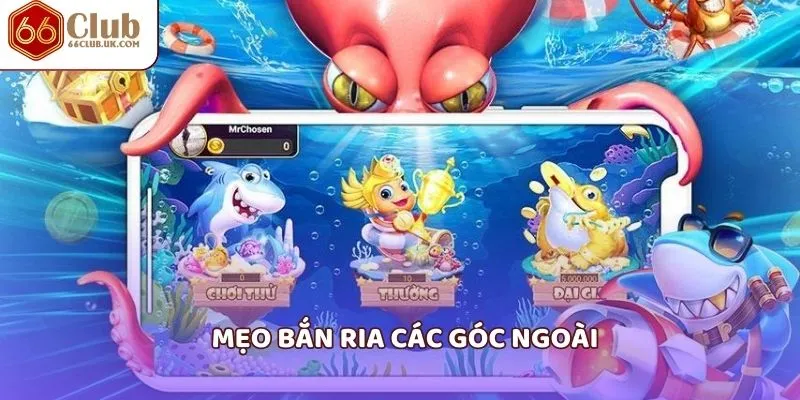 Mẹo bắn ria các góc ngoài