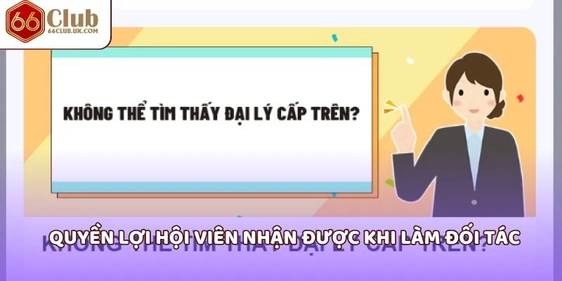Quyền lợi hội viên nhận được khi làm đối tác
