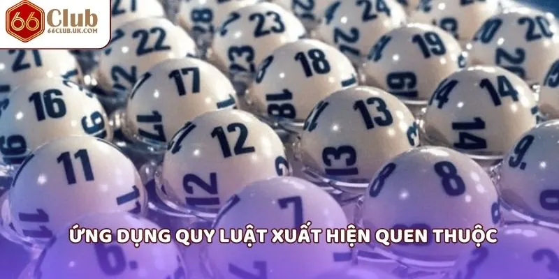 Ứng dụng quy luật xuất hiện quen thuộc